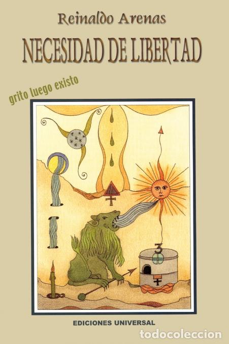 Libri: NECESIDAD DE LIBERTAD. Grito luego existo - Reinaldo Arenas