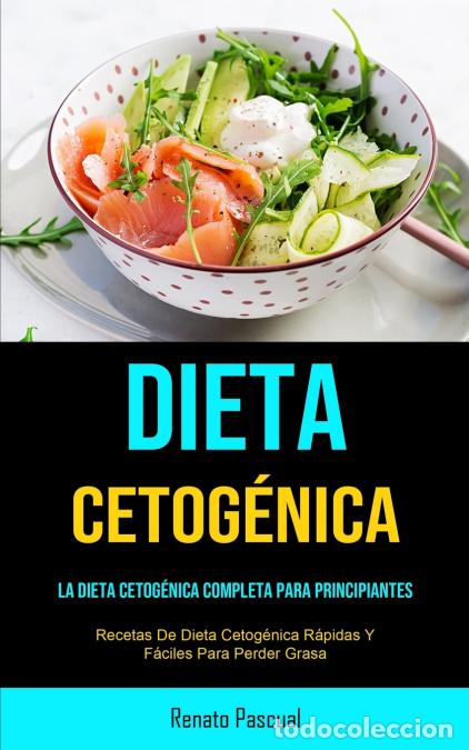 Libri: Dieta Cetog&eacute;nica - La Dieta Cetog&eacute;nica Completa Para Principiantes (Recetas De Dieta Cetog&eacute;nica R&aacute;pi
