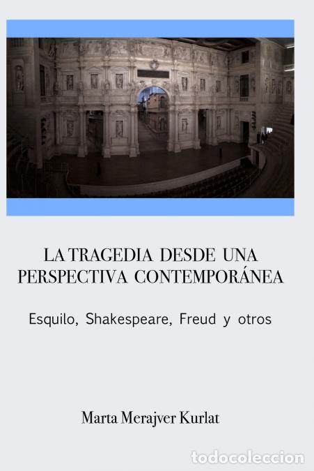 B&uuml;cher: La tragedia desde una perspectiva contempor&aacute;nea. Esquilo, Shakespeare, Freud y otros - Marta Merajve