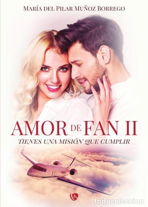 Libri: Amor de fan 2 - Tienes una misi&oacute;n que cumplir - Mar&iacute;a del Pilar Mu&ntilde;oz Borrego