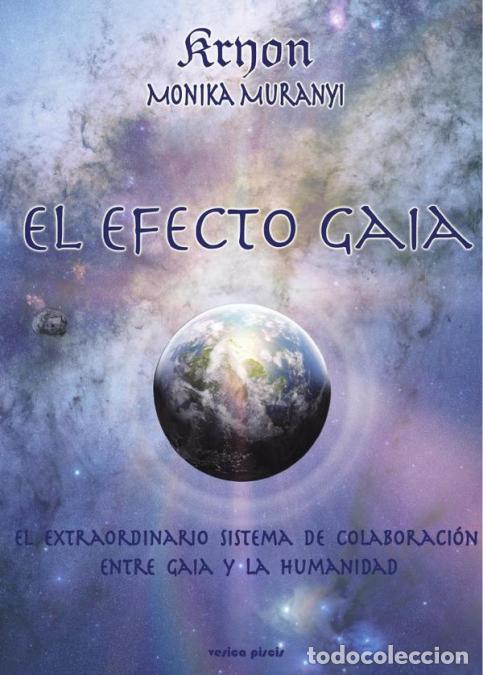 B&uuml;cher: El Efecto Gaia - El extraordinario sistema de colaboraci&oacute;n entre Gaia y la humanidad - Monika Murany