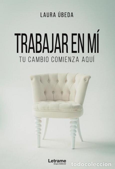 B&uuml;cher: Trabajar en m&iacute;. Tu cambio comienza aqu&iacute; - Laura &Uacute;beda