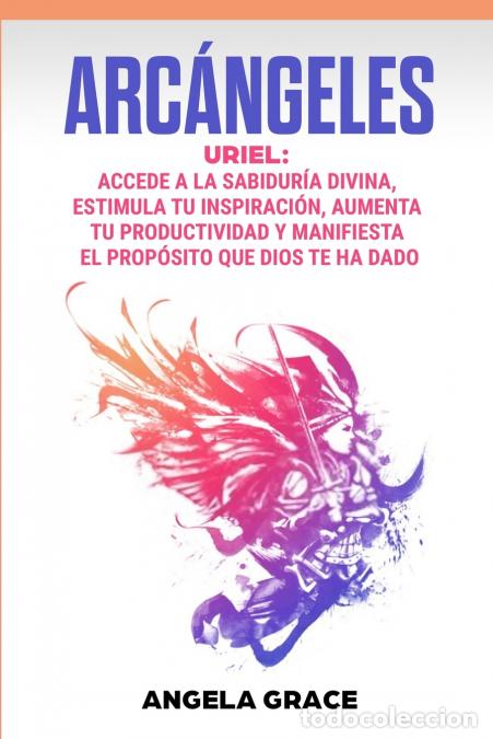 Libri: Arc&aacute;ngeles - Uriel Accede a la sabidur&iacute;a divina, estimula tu inspiraci&oacute;n, aumenta tu productividad y