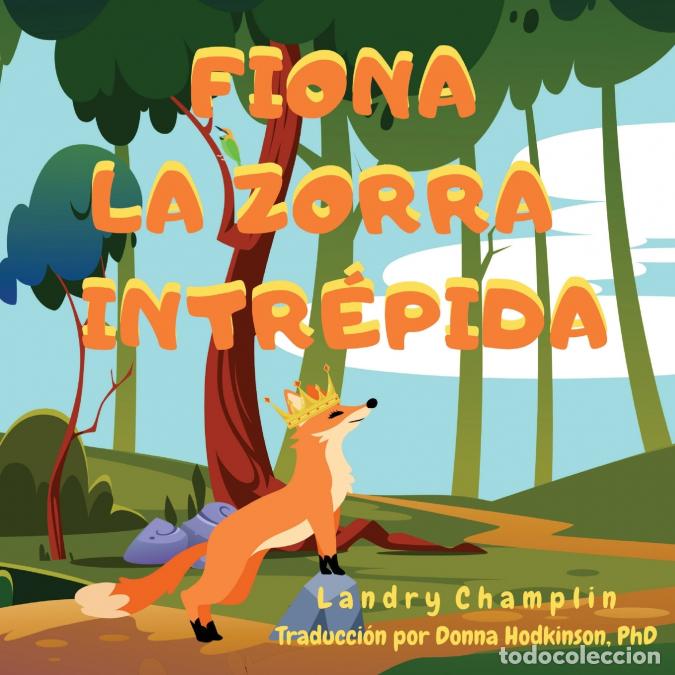 B&uuml;cher: Fiona la Zorra Intr&eacute;pida - Landry Champlin,Donna Hodkinson