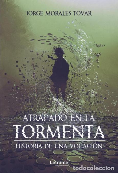 Libros: Atrapado en la tormenta. Historia de una vocaci&oacute;n - Jorge Morales Tovar