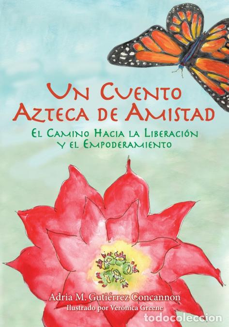 B&uuml;cher: Un Cuento Azteca de Amistad - El Camino Hacia la Liberaci&oacute;n y el Empoderamiento - Adria Maria Guti&eacute;