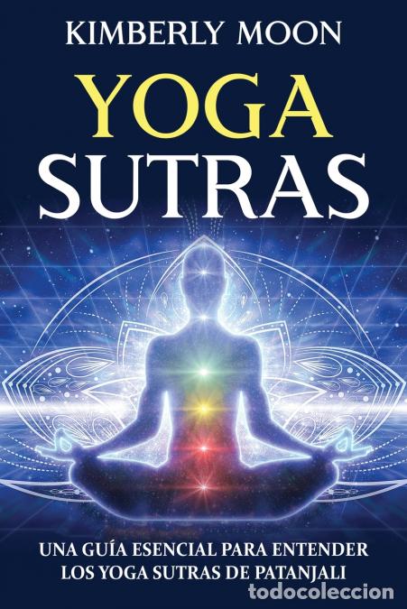 B&uuml;cher: Yoga Sutras - Una gu&iacute;a esencial para entender los Yoga Sutras de Patanjali - Kimberly Moon