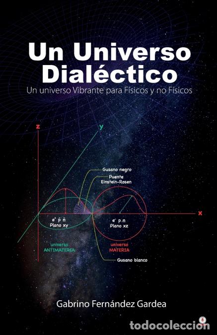 Libri: Un Universo Dial&eacute;ctico - Un universo Vibrante para F&iacute;sicos y no F&iacute;sicos - Gabrino Fern&aacute;ndez Gardea