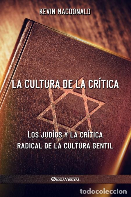Libri: La cultura de la cr&iacute;tica - Los jud&iacute;os y la cr&iacute;tica radical de la cultura gentil - Kevin MacDonald