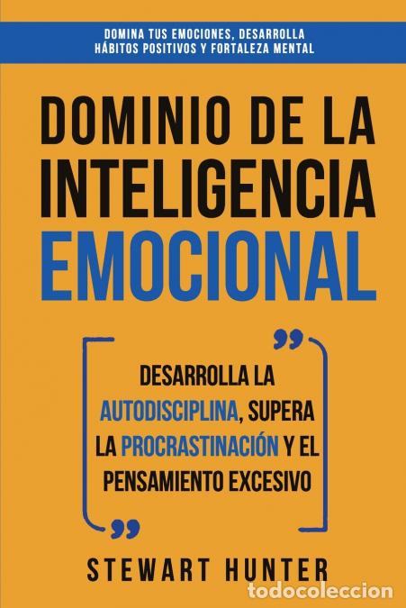 books: Dominio de la Inteligencia Emocional - Desarrolla la Autodisciplina, Supera la Procrastinaci&oacute;n y el