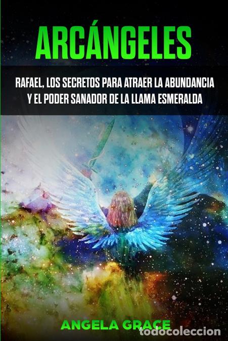 B&uuml;cher: Arc&aacute;ngeles - Rafael, los secretos para atraer la abundancia y el poder sanador de la llama esmeralda
