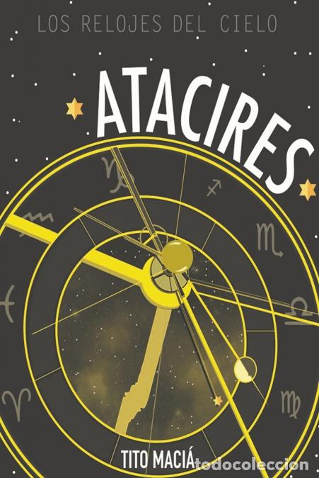 Libri: Atacires - Los relojes del cielo - Tito Maci&aacute;