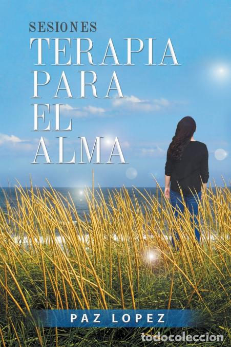 Libri: Sesiones, Terapia Para El Alma - Paz L&oacute;pez