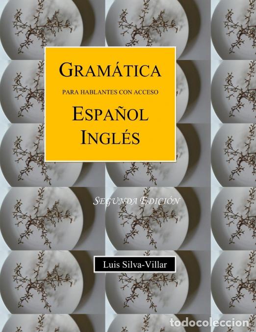 Livros: GRAM&Aacute;TICA PARA HABLANTES DE ESPA&Ntilde;OL INGL&Eacute;S. SEGUNDA EDICI&Oacute;N - Luis Silva-Villar