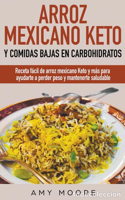 B&uuml;cher: Arroz mexicano keto y comidas bajas en carbohidratos - Receta f&aacute;cil de arroz mexicano keto y m&aacute;s par