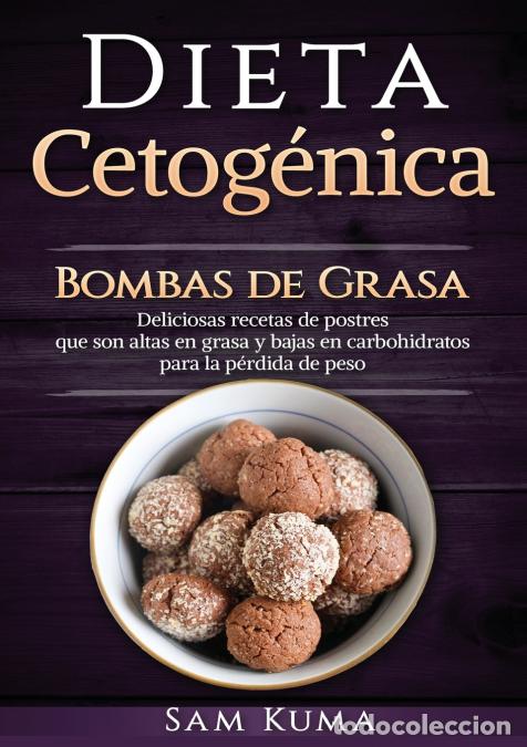 Libri: Dieta Cetog&eacute;nica - Bombas de Grasa - Deliciosas recetas de postres que son altas en grasa y bajas en