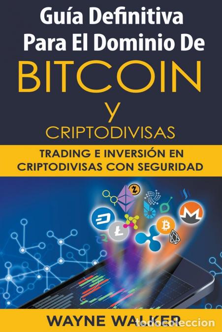 Libros: Gu&iacute;a Definitiva Para El Dominio De Bitcoin y Criptodivisas - Wayne Walker - Foto 1