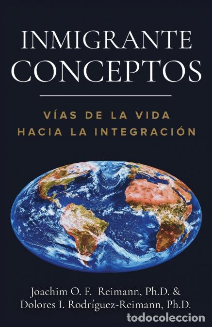 books: Inmigrante Conceptos - V&iacute;as de la Vida Hacia la Integraci&oacute;n - Joachim O.FReimann,Dolores IRodr&iacute;guez-