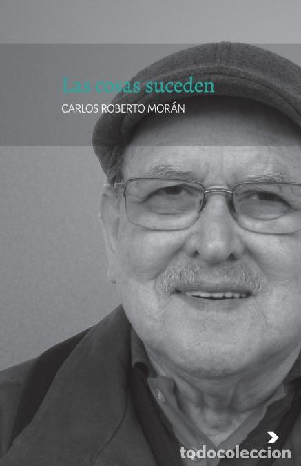Libri: Las cosas suceden - Carlos Roberto Mor&aacute;n,Maria A Martin