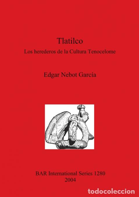 Libri: Tlatilco - Los herederos de la Cultura Tenocelome - Edgar Nebot Garc&iacute;a