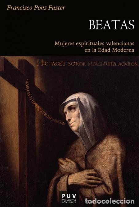 B&uuml;cher: Beatas - Mujeres espirituales valencianas en la Edad Moderna - Francisco Pons Fuster