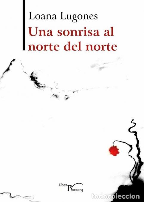 Libri: Una sonrisa al norte del norte - Loana Lugones