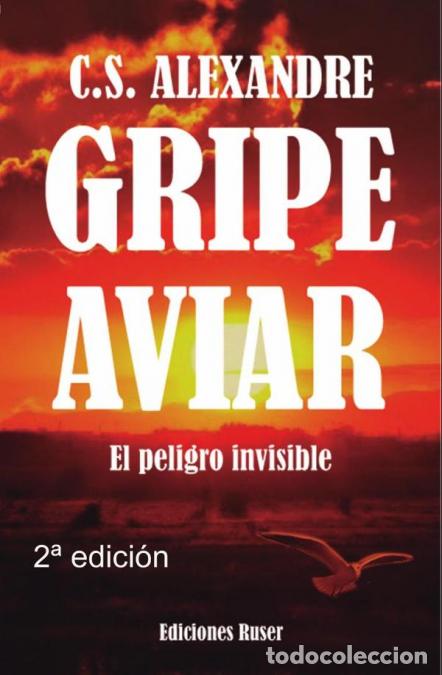 Libri: Gripe aviar - El peligro invisible - C.SAlexandre,C.S. Alexandre