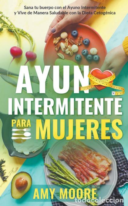 B&uuml;cher: Ayuno intermitente para mujeres - Sana tu cuerpo con el ayuno intermitente y vive de manera saluda
