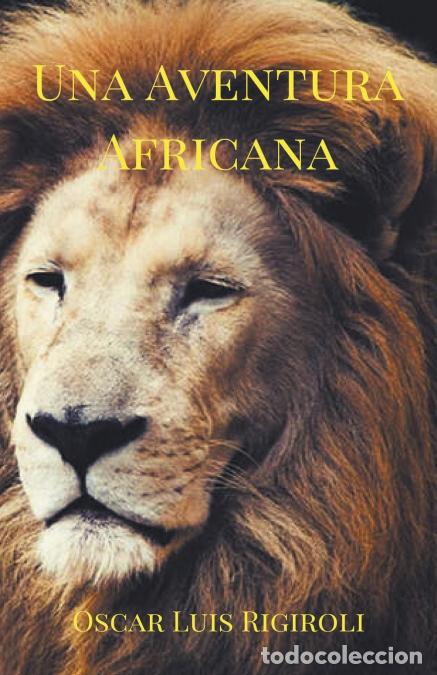 Libri: Una Aventura Africana - Oscar Luis Rigiroli