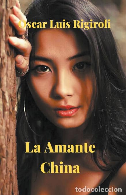 Libri: La Amante China - Oscar Luis Rigiroli