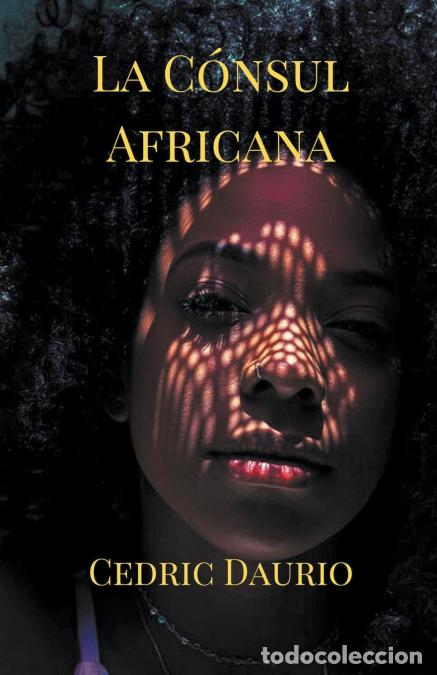 Libri: La C&oacute;nsul Africana - Cedric Daurio,Oscar Luis Rigiroli