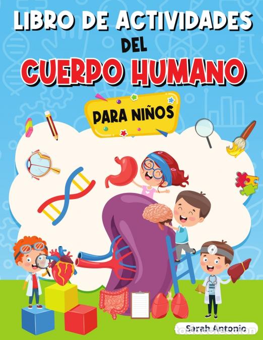 Libri: LIBRO DE ACTIVIDADES DEL CUERPO HUMANO PARA NI&Ntilde;OS - Llibro de Anatom&iacute;a para Ni&ntilde;os, Primer Libro del