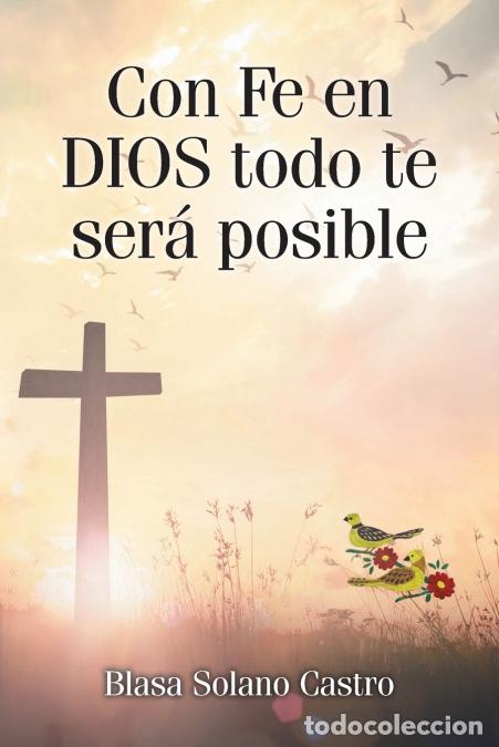 Libri: Con Fe en DIOS todo te ser&aacute; posible - Blasa Solano Castro