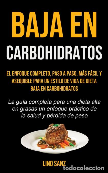 Libri: Baja En Carbohidratos - El enfoque completo, paso a paso, m&aacute;s f&aacute;cil y asequible para un estilo de vi
