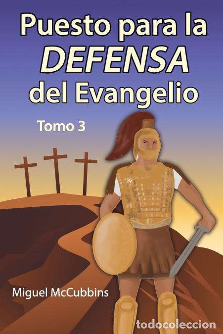 books: Puesto para la Defensa del Evangelio - La Doctrina de Soteriolog&iacute;a, Tomo Tres - Miguel DMcCubbins,Mi