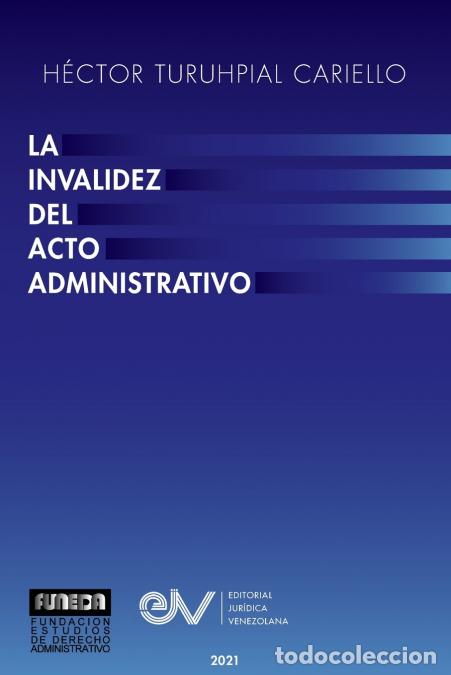 books: LA INVALIDEZ DEL ACTO ADMINISTRATIVO - Hector TURUHPIAL CARIELLO
