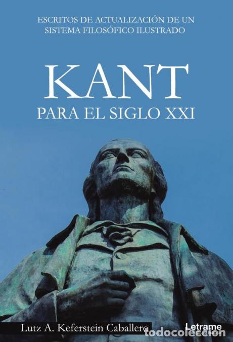 books: Kant para el siglo XXI. Escritos de actualizaci&oacute;n de un sistema filos&oacute;fico ilustrado - Lutz AKeferst