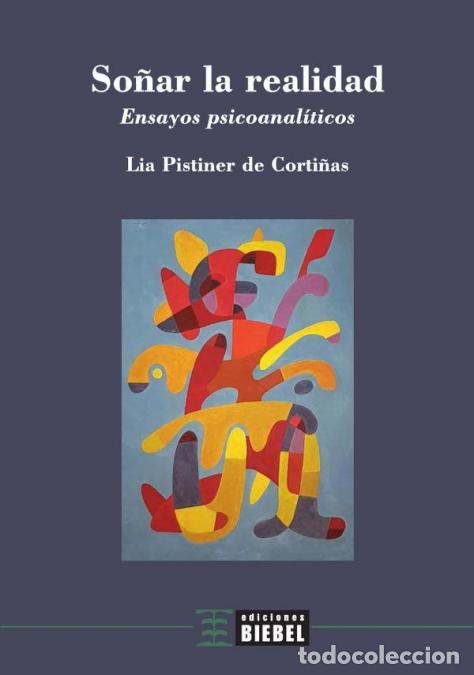 books: So&ntilde;ar la realidad - Ensayos psicoanal&iacute;ticos - Lia Pistiner de Corti&ntilde;as