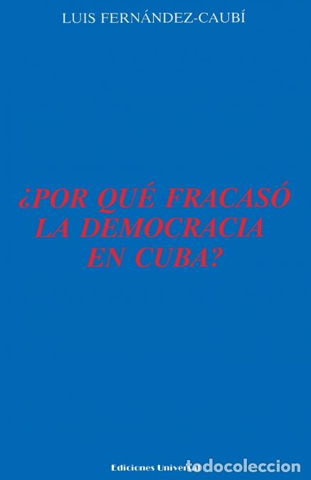 books: &iquest;POR QU&Eacute; FRACAS&Oacute; LA DEMOCRACIA EN CUBA?, - Luis Fern&aacute;ndez-Caub&iacute;