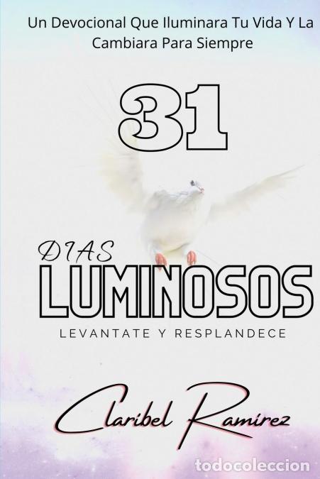 books: 31 Dias Luminosos - Un Devocional Que Iluminara Tu Vida y La Cambiara Para Siempre - Claribel Ramire