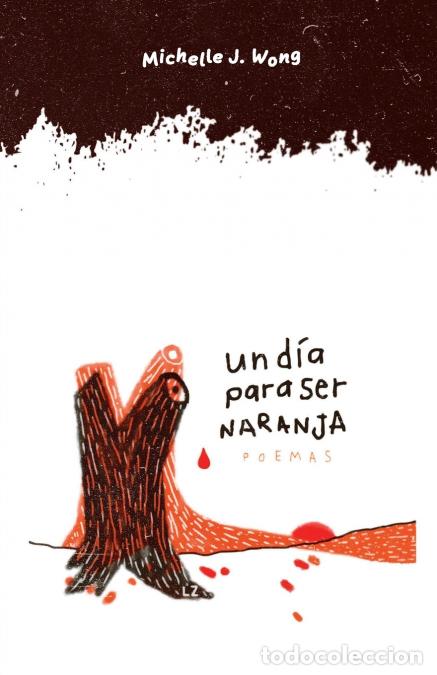 B&uuml;cher: Un d&iacute;a para ser naranja - Poemas - Michelle JWong,Michelle J. Wong