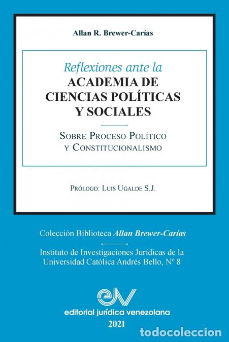 Libri: REFLEXIONES ANTE LA ACADEMIA DE CIENCIAS POL&Iacute;ITICAS Y SOCIALES SOBRE PROCESO POL&Iacute;TICO Y CONSTITUCIO