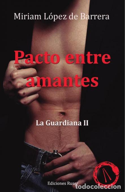 Libri: Pacto entre amantes - La guardiana II - Miriam L&oacute;pez de Barrera Gil