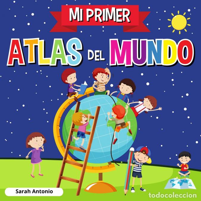 Libri: MI PRIMER ATLAS DEL MUNDO - Atlas infantil del mundo, libro infantil divertido y educativo - Sarah A
