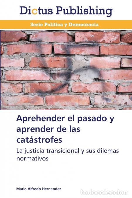 Libros: Aprehender el pasado y aprender de las cat&aacute;strofes - Mario Alfredo Hernandez