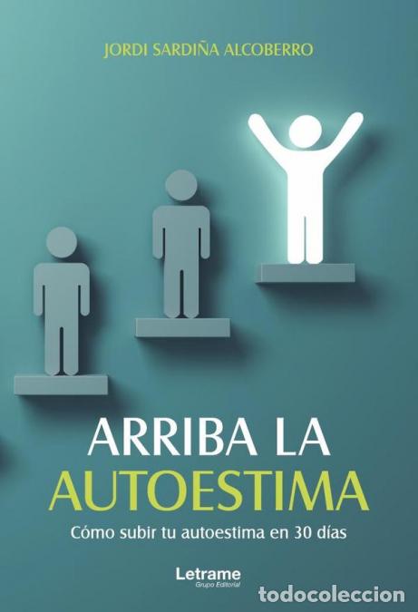books: Arriba la autoestima. C&oacute;mo subir tu autoestima en 30 d&iacute;as - Jordi Sardi&ntilde;a Alcoberro
