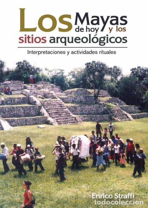 books: Los mayas de hoy y los sitios arqueol&oacute;gicos - Interpretaciones y actividades rituales - Enrico Straf