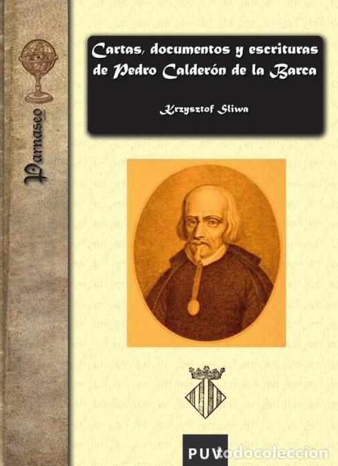 Libri: Cartas, documentos y escrituras de Pedro Calder&oacute;n de la Barca - Krzysztof Sliwa