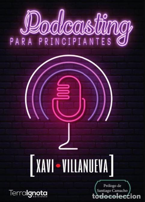 books: Podcasting para principiantes - C&oacute;mo crear un podcast paso a paso - Xavi Villanueva