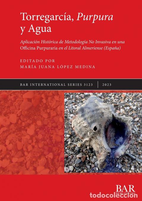 Livros: Torregarc&iacute;a, Purpura y Agua - Aplicaci&oacute;n Hist&oacute;rica de Metodolog&iacute;a No Invasiva en una Officina Purpur